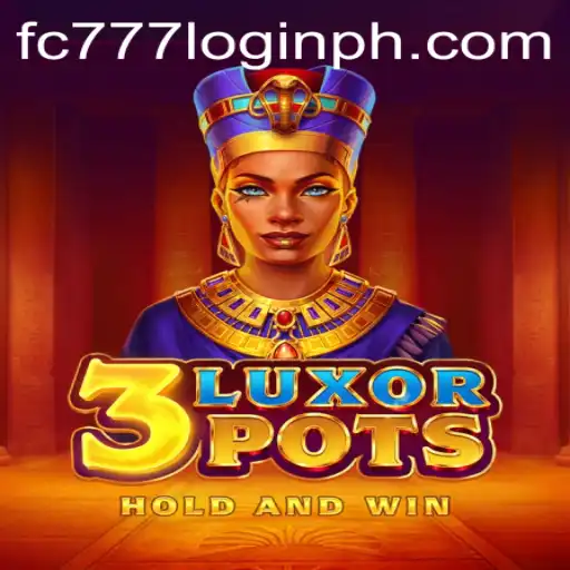 Exploring the Thrilling World of 3LuxorPots and Secure Access via fc777 Login
