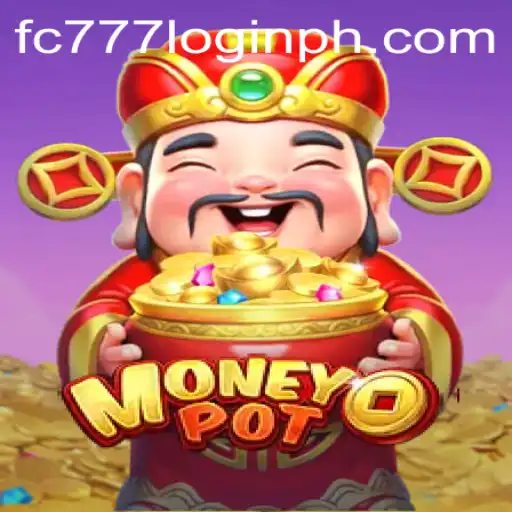 Exploring MoneyPot: Your Ultimate Guide to the Game and fc777 Login